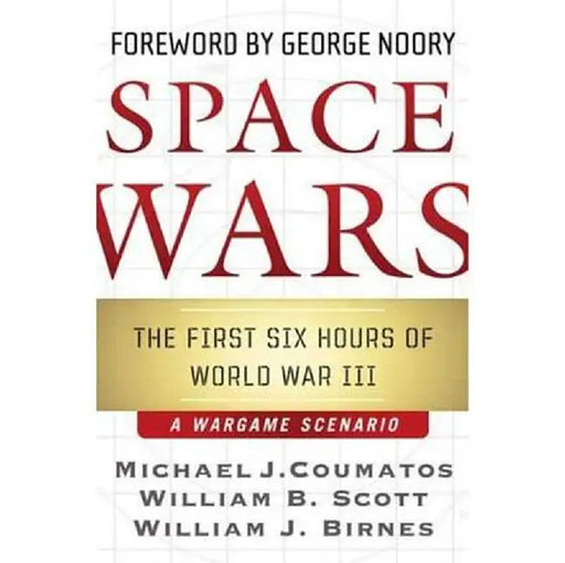 Space Wars: The First Six Hours of World War III by Michael J. Coumatos