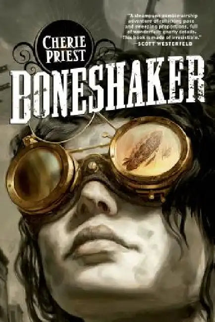 Boneshaker: A Novel of the Clockwork Century by Cherie Priest