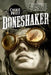 Boneshaker: A Novel of the Clockwork Century by Cherie Priest