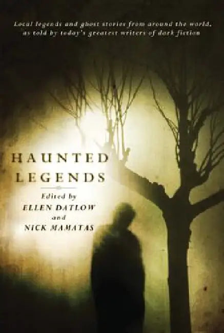 Haunted Legends: An Anthology by Ellen Datlow, Nick Mamatas