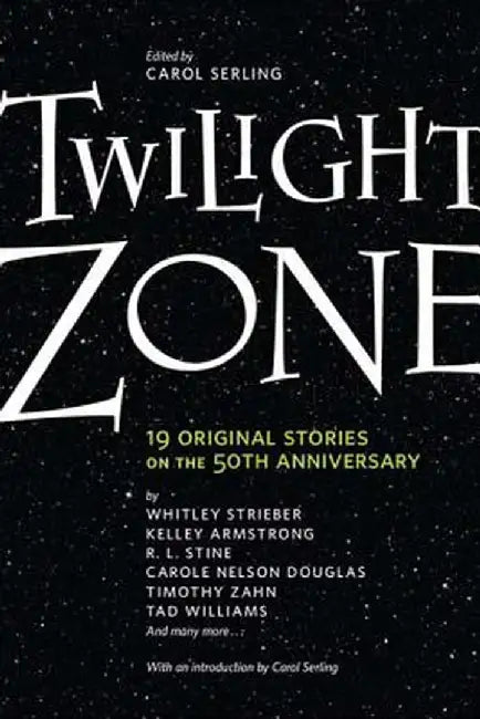 Twilight Zone: 19 Original Stories on the 50th Anniversary by Carol Serling