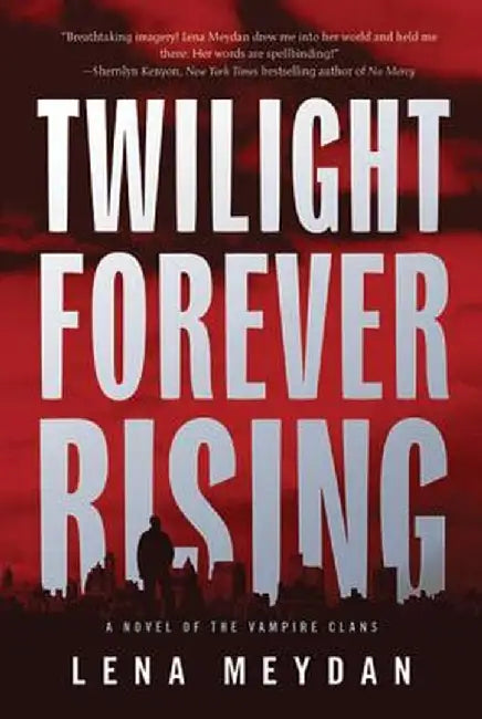 Twilight Forever Rising by Lena Meydan