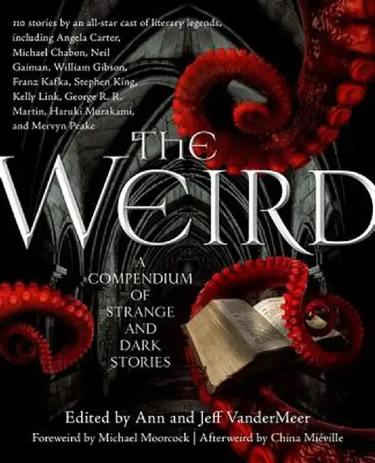 The Weird: A Compendium of Strange and Dark Stories by Jeff VanderMeer