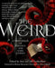 The Weird: A Compendium of Strange and Dark Stories by Jeff VanderMeer