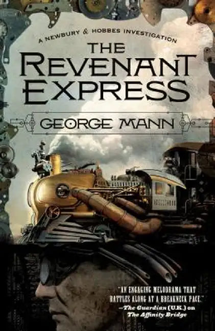 The Revenant Express: A Newbury & Hobbes Investigation by George Mann