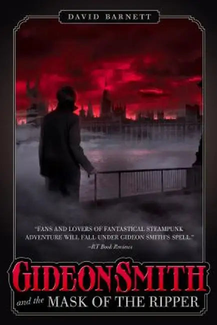 Gideon Smith and the Mask of the Ripper by David Barnett