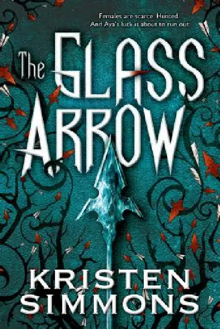 The Glass Arrow by Kristen Simmons
