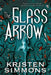 The Glass Arrow by Kristen Simmons