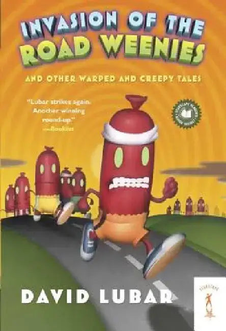 Invasion of the Road Weenies: And Other Warped and Creepy Tales by David Lubar