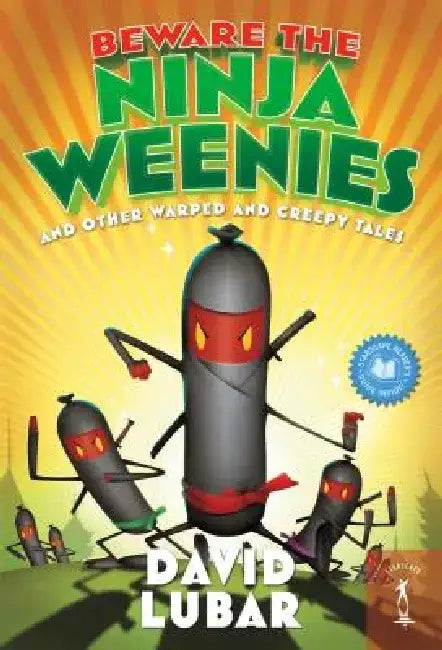 Beware the Ninja Weenies: And Other Warped and Creepy Tales by David Lubar