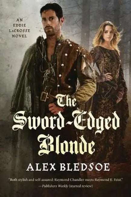 The Sword-Edged Blonde: An Eddie Lacrosse Novel by Alex Bledsoe