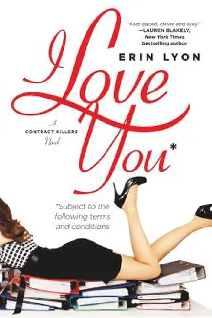 I Love You Subject to the Following Terms and Conditions: A Contract Killers Novel by Erin Lyon