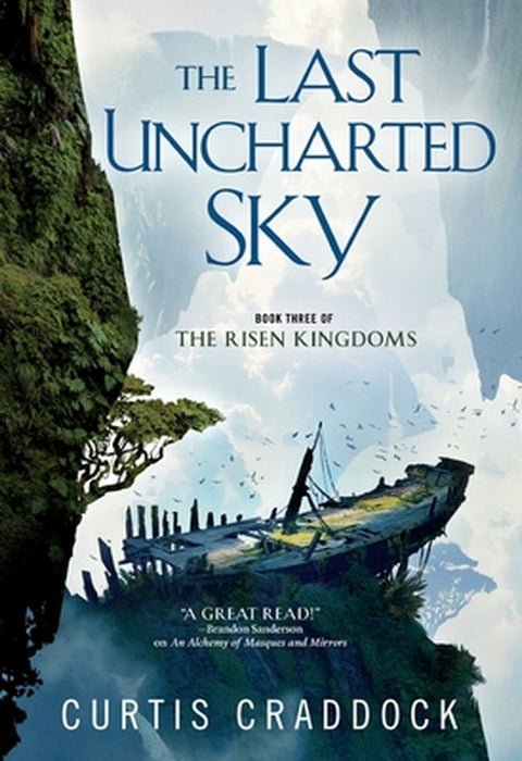 The Last Uncharted Sky: Book 3 of the Risen Kingdoms by Curtis Craddock