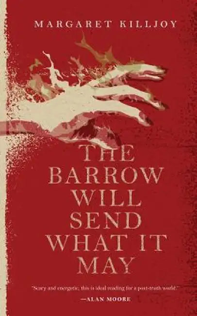 The Barrow Will Send What It May by Margaret Killjoy