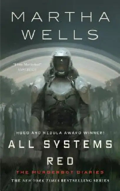 All Systems Red: The Murderbot Diaries by Martha Wells