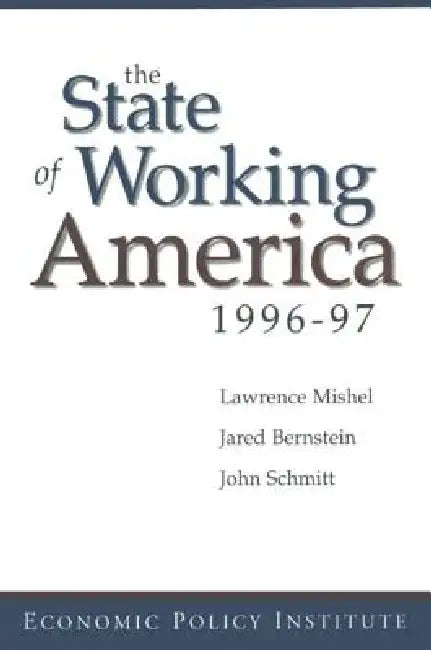 The State of Working America: 1996-97 by Mishel Lawrence