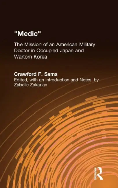 Medic: The Autobiography of Crawford F. Sams by Crawford F. Sams, Zabelle Zakarian