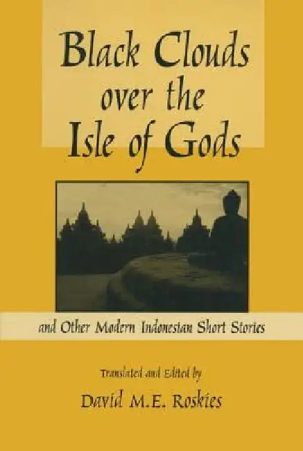 Black Clouds Over the Isle of Gods: And Other Modern Indonesian Short Stories by D. M. Roskies