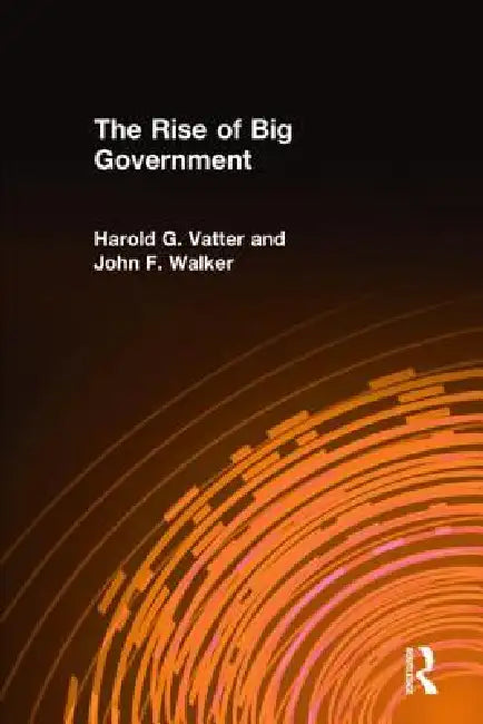 The Rise of Big Government by Harold G. Vatter