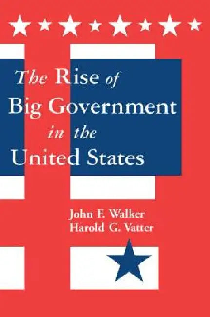 The Rise of Big Government by Harold G. Vatter