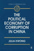 The Political Economy of Corruption in China by Julia Kwong
