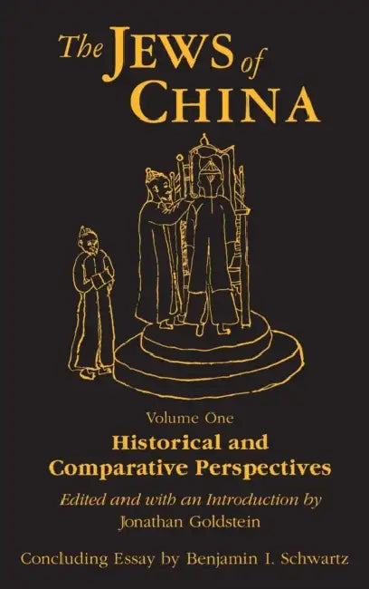 The Jews of China: V. 1: Historical and Comparative Perspectives by Jonathan Goldstein, Benjamin I. Schwartz