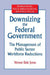 Downsizing the Federal Government: Management of Public Sector Workforce Reductions by Vernon D. Jones