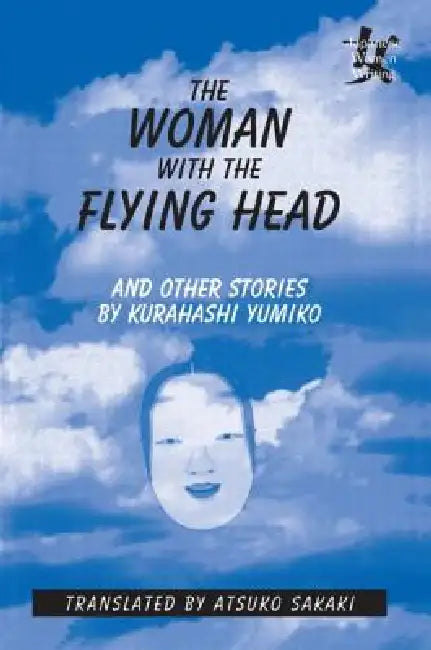 The Woman with the Flying Head and Other Stories by Yumiko Kurahashi