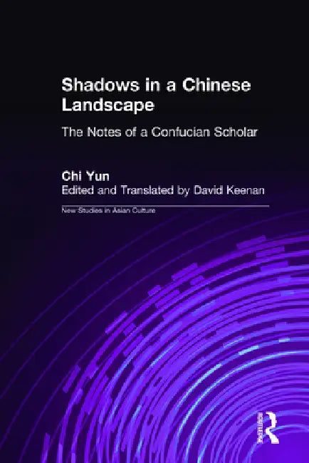 Shadows in a Chinese Landscape: CHI Yun's Notes from a Hut for Examining the Subtle by Chi Yun