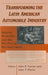 Transforming the Latin American Automobile Industry: Union, Workers and the Politics of Restructuring by John P. Tuman, John T. Morris