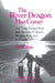 The River Dragon Has Come!: Three Gorges Dam and the Fate of China's Yangtze River and Its People by Dai Qing