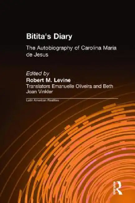 Bitita's Diary: The Autobiography of Carolina Maria de Jesus: The Autobiography of Carolina Maria de Jesus by Carolina Maria De Jesus
