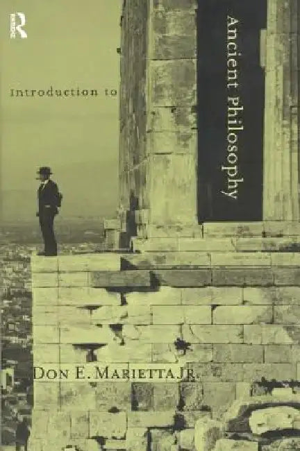Introduction to Ancient Philosophy by Don E. Marietta Jr