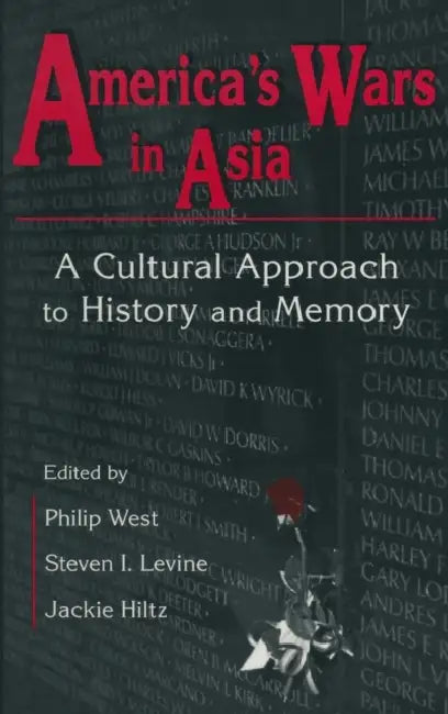 United States and Asia at War: A Cultural Approach: A Cultural Approach by Philip West, Steven I. Levine, Jackie Hiltz