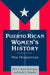 Puerto Rican Women's History: New Perspectives: New Perspectives by Felix Matos-Rodriguez