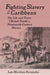 Fighting Slavery in the Caribbean: Life and Times of a British Family in Nineteenth Century Havana by Luis Martinez-Fernandez