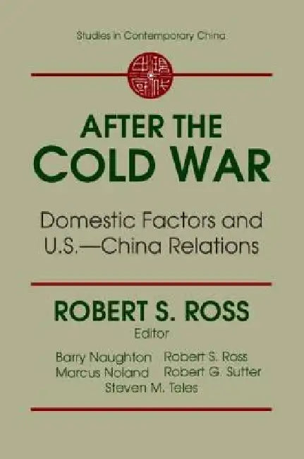 After the Cold War: Domestic Factors and U.S.-China Relations: Domestic Factors and U.S.-China Relations by R. J. Ross