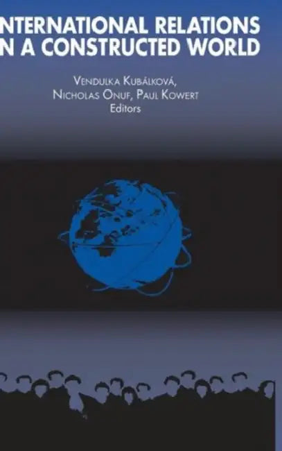 International Relations in a Constructed World by Vendulka Kubalkova
