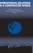 International Relations in a Constructed World by Vendulka Kubalkova