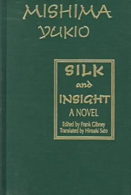 Silk and Insight by Yukio Mishima, Frank Gibney, Hiro Sato