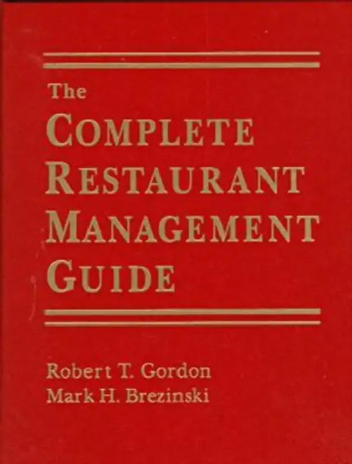 The Complete Restaurant Management Guide by Robert T. Gordon