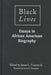 Black Lives: Essays in African American Biography by James L. Conyers
