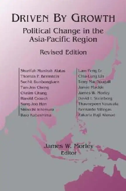 Driven by Growth: Political Change in the Asia-Pacific Region by James William Morley
