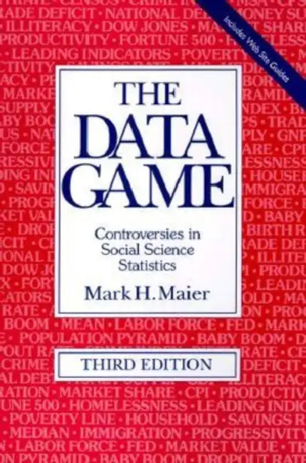 The Data Game: Controversies in Social Science Statistics by Mark H. Maier