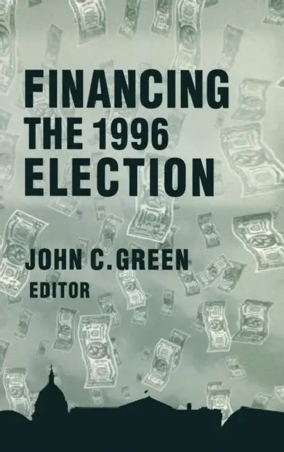 Financing the 1996 Election by John Clifford Green