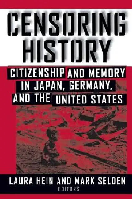 Censoring History: Perspectives on Nationalism and War in the Twentieth Century by Laura E. Hein