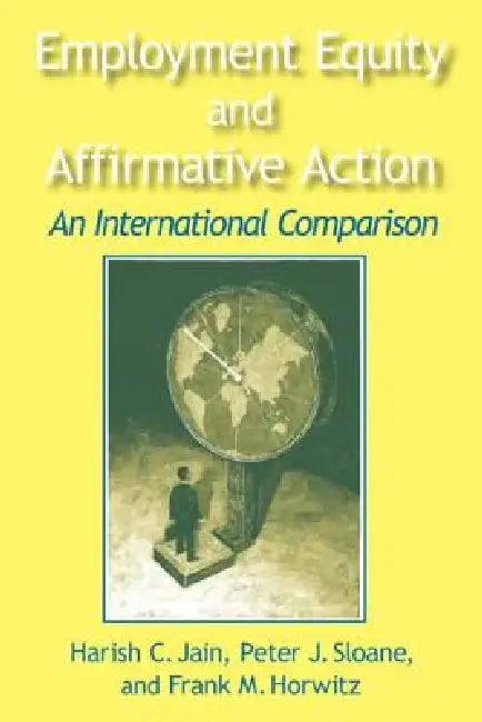Employment Equity and Affirmative Action: An International Comparison: An International Comparison by Harish C. Jain