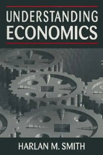 Understanding Economics by Harlan M. Smith