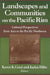 Landscapes and Communities on the Pacific Rim: Cultural Perspectives from Asia to the Pacific Northwest by Karen K. Gaul, Jackie Hiltz