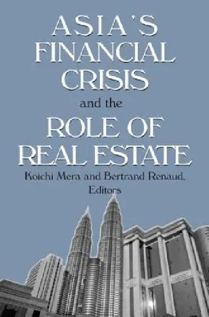 Asia's Financial Crisis and the Role of Real Estate by Koichi Mera